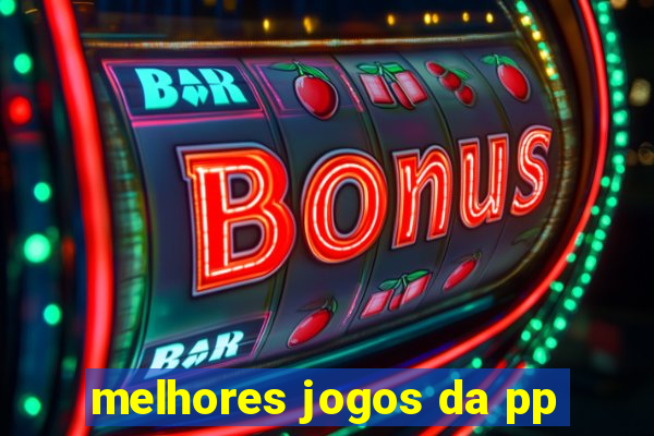 melhores jogos da pp